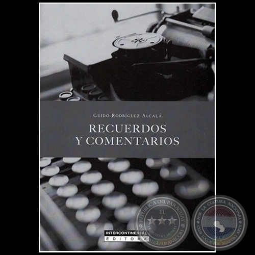 RECUERDOS Y COMENTARIOS - Autor: GUIDO RODRÍGUEZ ALCALÁ - Año 2019